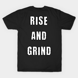 Rise and grind T-Shirt